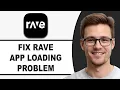 How To FIX Rave App Loading Problem 2026 Step by Step Guide