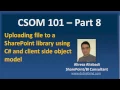 Uploading a file to SharePoint library using Client Side Object Model and C CSOM 101 - Part 8