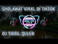 DJ SHOLAWAT TIBBIL QULUB | TERBARU 2022 VIRAL DI TIKTOK