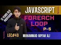 JAVASCRIPT FOREACH LOOP Lec