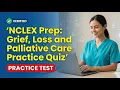 Grief Loss and Palliative Care Nursing Practice Quiz