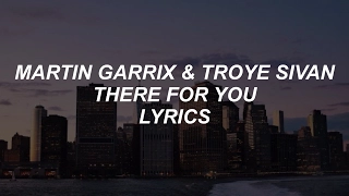 There For You Martin Garrix Troye Sivan Lyrics 