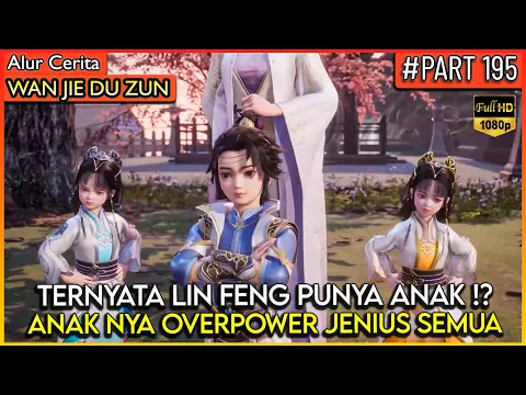 Download MP3 LORD LIN FENG MEMPUNYAI 3 ANAK SEKALIGUS !? GIMANA CERITANYA - Alur Cerita Donghua #WJDZ (PART 195)