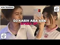 Download Lagu DJ KASIH ABA ABA SPEED UP - DJ AKU MAU TEST DIA MAU AKU ATAU MAU CASH VIRAL TIKTOK ‼️