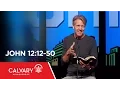 John 12 12-50 - Skip Heitzig