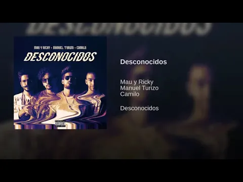 Download MP3 Desconocidos (Audio official) - Mau y Ricky, Manuel Turizo, Camilo .