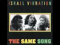 Israel Vibration ‎– The Same Song   –   Full Album