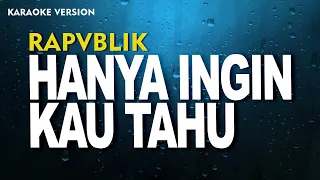 Download Repvblik - Hanya Ingin Kau Tahu  (Karaoke Version) MP3