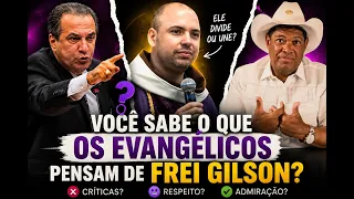 VOCÊ VIU O QUE OS PROTESTANTES ESTÃO FALANDO DO FREI GILSON