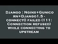 Django Nginx Gunicorn Django1 5 - connect failed 111 Connection refused while connecting to u