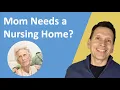 Two Signs It s Time to Put Mom in a Nursing Home