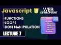 JavaScript Functions Loops DOM Manipulation Lecture 7 Web Development Complete Course