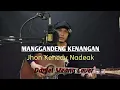 Download Lagu MANGGANDENG KENANGAN || Jhon Kenedy Nadeak || Daniel meang cover