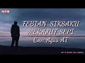 Download Lagu Febian - Siksaku Merajut Sepi (cover Agus AT)