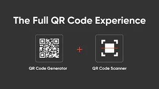 Build the Full QR Code Experience QR Code Generator Scanner