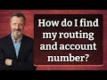 How do I find my routing and account number