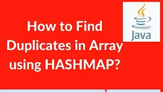 How to find duplicates in array in java using HASHMAP java programs for selenium interview