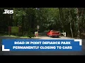 Road permanently closing to motorized vehicles in Tacoma s Point Defiance Park