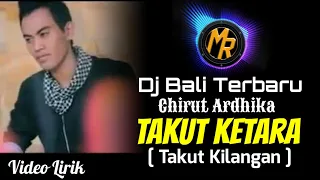 Download MANTAP 👍 Dj Takut Ketara (Takut Kilangan Adi) Chirut Ardhika | Dj Remix Bali Terbaru Slow Full Bass MP3