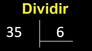 Dividir 35 entre 6 division inexacta con resultado decimal Como se dividen 2 numeros