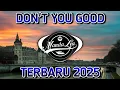 DJ DON'T YOU GOOD BREAKBEAT REMIX FULL BASS - DJ VIRAL TIK TOK TERBARU 2025