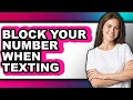 How to Block Your Number When Texting - Step by Step