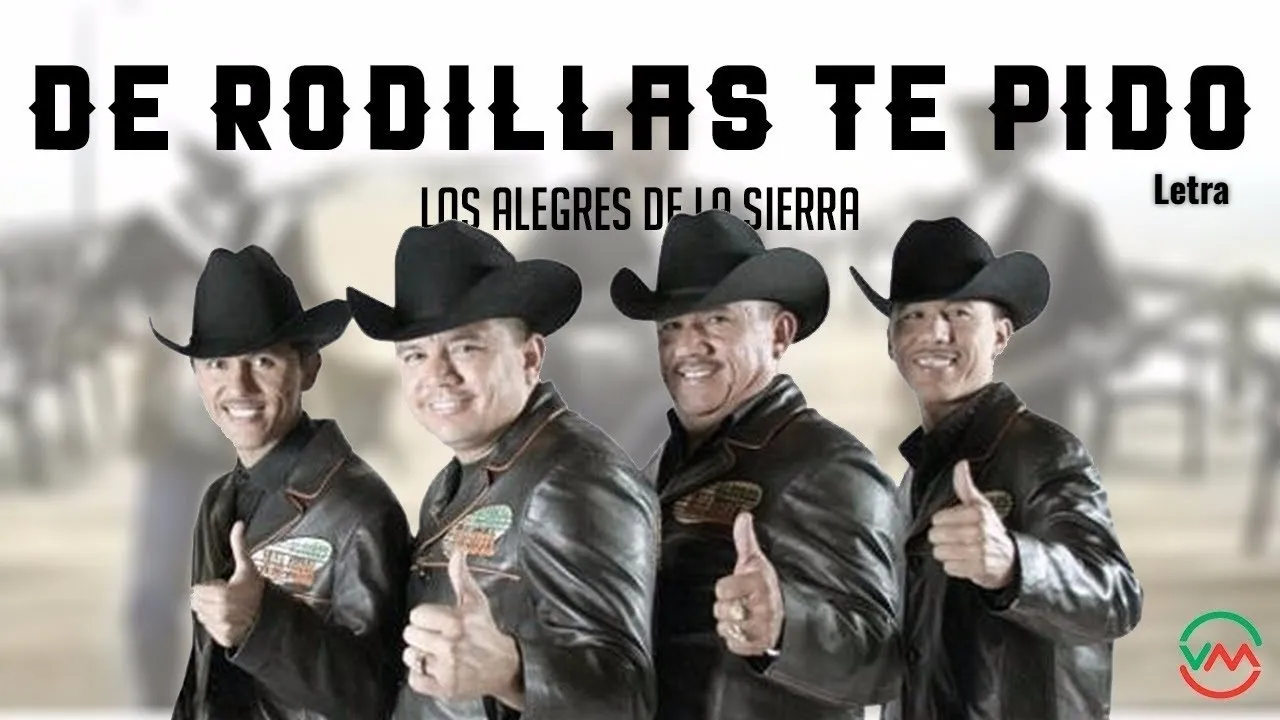 De Rodillas te Pido - Los Alegres de La Sierra (Letra) De Rodillas te Pido - Los Alegres de La Sierra (Letra)