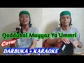 Download Lagu Qoddukal Mayyas Ya Ummri Cover DARBUKA + KARAOKE || by Achmad Mansur😊 ||