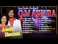 Download Lagu BEST SELLER DANGDUT O.M. AWARA | Anak Haram, CInta Birahi, Senyum \u0026 Tangis