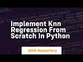 Implement knn regression from scratch in python