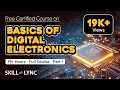 Basics of Digital Electronics 19 Hour Full Course Part - 1 Free Certified Skill-Lync