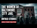 Life Inside Baltimore City Jail The Women the Corruption and the Prison That Was Shut Down