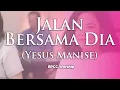Lagu Jalan Bersama Dia (Yesus Manise) | BPCC Worship