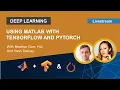 Using MATLAB with Tensorflow and PyTorch for Deep Learning