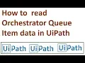 how to read data from queue in uipath