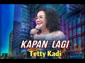 Download Lagu KAPAN LAGI - Tetty Kadi