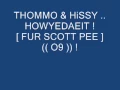 Download Lagu THOMMO \u0026 HiSSY .. HOWYEDAEIT ! [ FUR SCOTT PEE ] (( O9 )) !