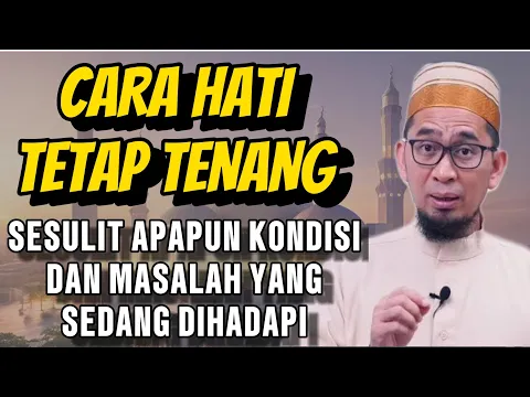 Download MP3 CARA HATI TETAP TENANG DALAM MENGHADAPI MASALAH DAN KESULITAN #ustadzadihidayat