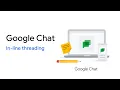 Google Chat In-line threading