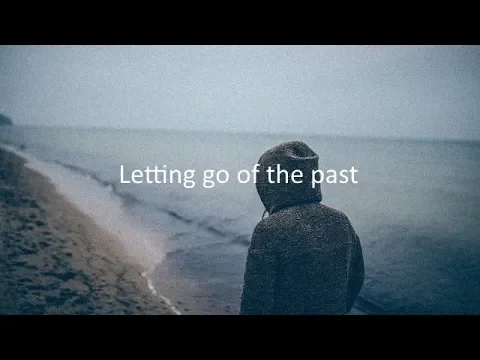 Download MP3 Letting Go Of The Past