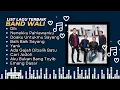 Download Lagu Kumpulan Lagu Wali Terbaik | List Lagu Wali Terpopuler Sepanjang Masa #waliband #nenekkupahlawanku