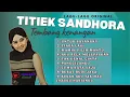 Lagu TEMBANG KENANGAN LAGU TITIEK SANDHORA #tembangkenangan#titieksandhora
