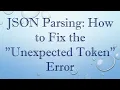 JSON Parsing How to Fix the Unexpected Token Error