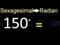 Convert 150 sexagesimal degree to radian transform easy method