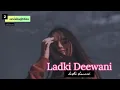 Ladki Deewani (music): Neelkamal sing/sunny leone/R. Jay kang/Ashutosh/@xvishwjitdas