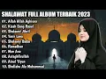 SHOLAWAT FULL ALBUM TERBAIK 2023 - ALLAH ALLAH AGHISNA - KISAH SANG RASUL - SHOLAWAT JIBRIL