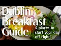 Dublin Best Breakfast Guide - Top 4