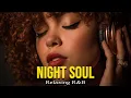 Lagu 【R\u0026B Soul】 Late Night Soul – Smooth \u0026 Emotional R\u0026B for Midnight Relaxation (32 Minute) My Soul R\u0026B