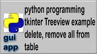 TreeView Example Python gui tkinter delete all