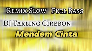 Download DJ Tarling Cirebon Mendem Cinta !! Remix Slow Full Bass MP3